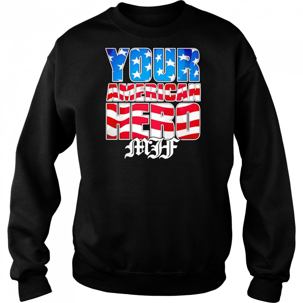 MJF Your American Hero shirt Sweatshirt