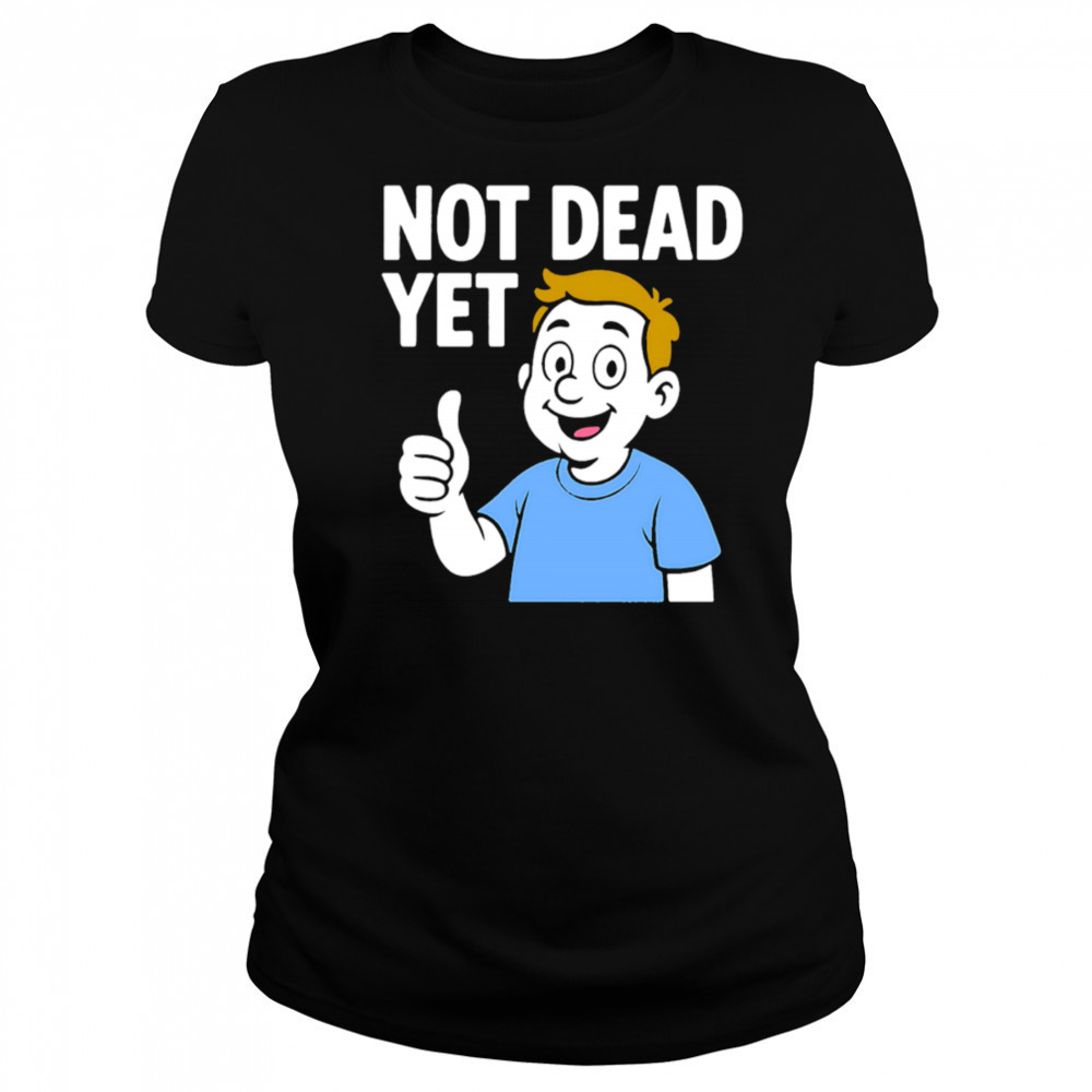 Not Dead Yet A Boy Blue shirt Women's T-shirt