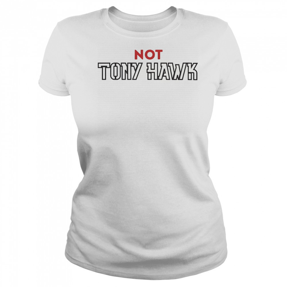 Not Tony Hawk shirt Women's T-shirt