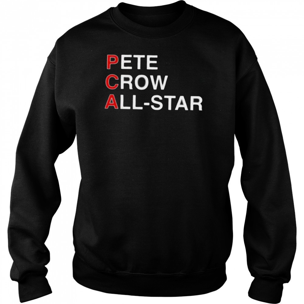 PCA Pete crow All Star shirt Sweatshirt