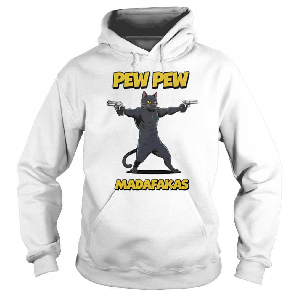 Pew Pew Madafakas Cat guns shirt Hoodie