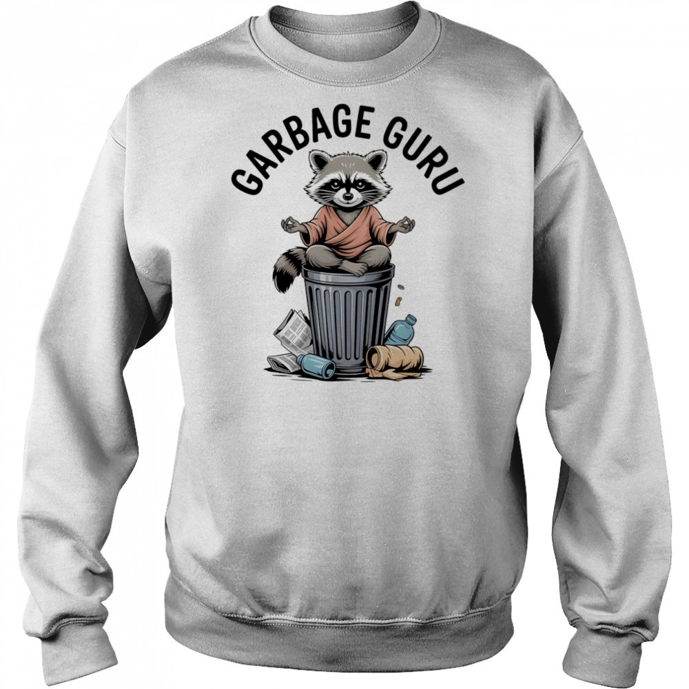 Raccoon Garbage Guru shirt Sweatshirt