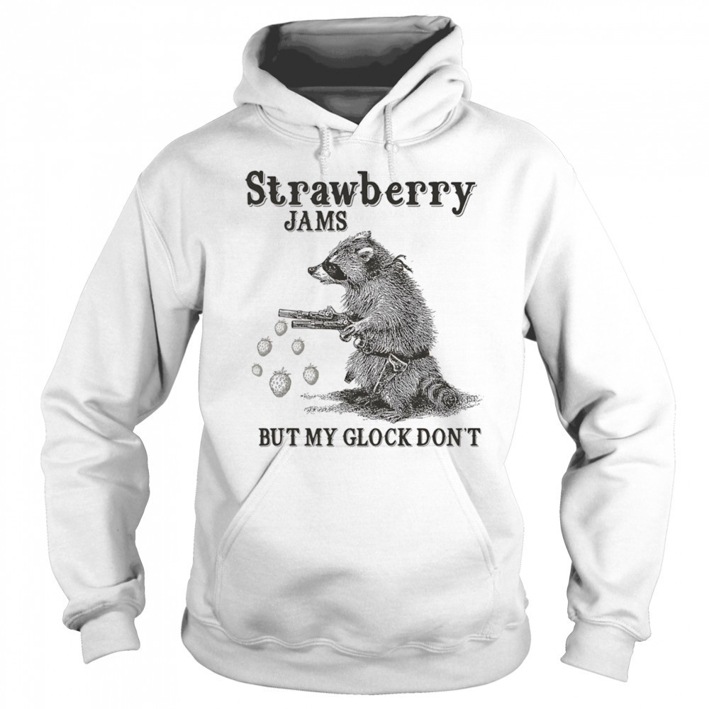 Raccoon strawberry jams but my glock don’t shirt Hoodie
