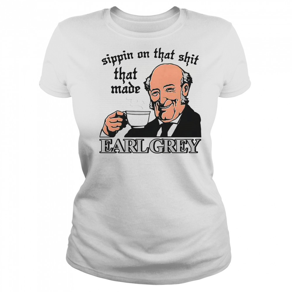 Sippin On That Shit That Made Earl Grey T-Shirt Women's T-shirt