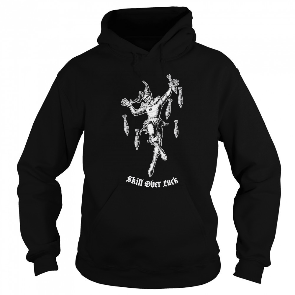 Skill Over Luck Clown T-shirt Hoodie