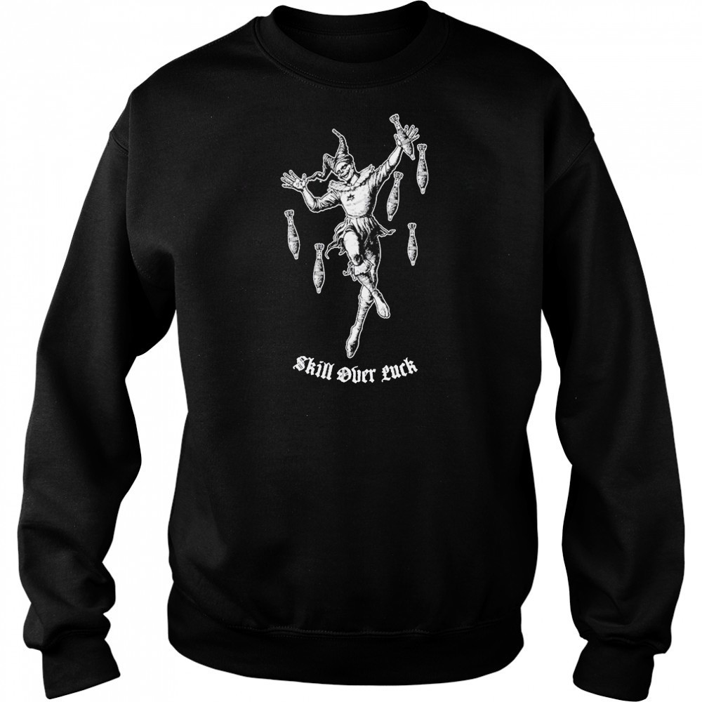 Skill Over Luck Clown T-shirt Sweatshirt
