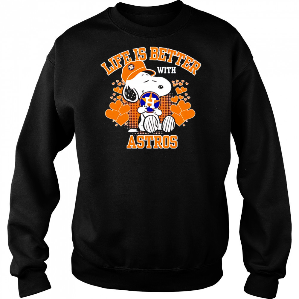 Snoopy Life is better with Astros shirt Sweatshirt