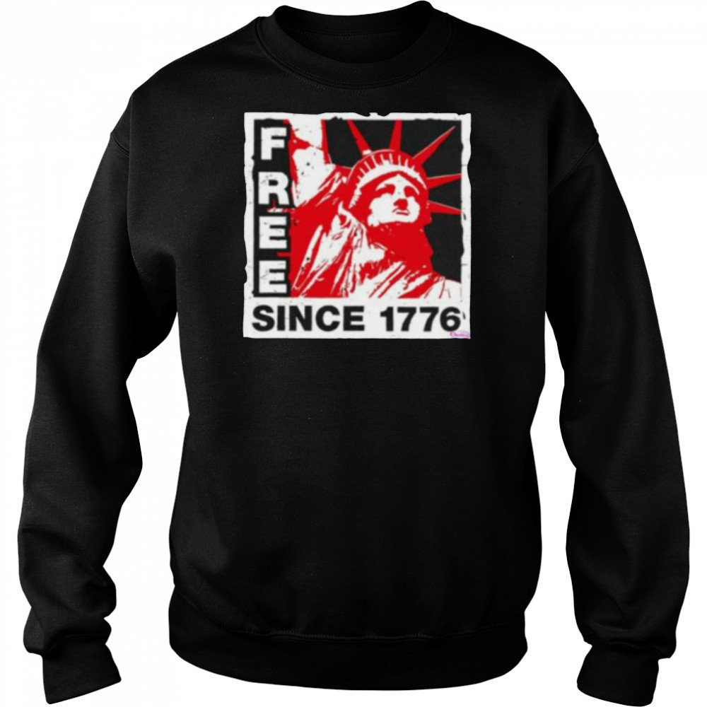 Statue of Liberty free since 1776 shirt Sweatshirt