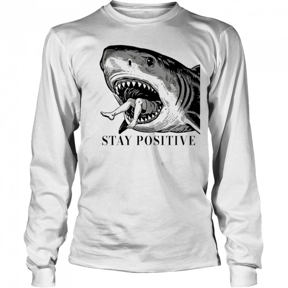 Stay Positive Shark vintage shirt Long Sleeved