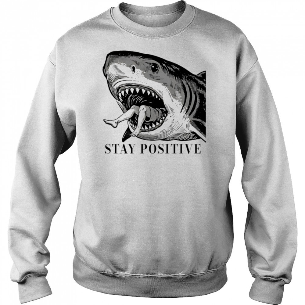 Stay Positive Shark vintage shirt Sweatshirt