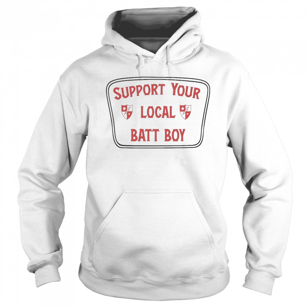 Support Your Local Batt Boy T-shirt Hoodie
