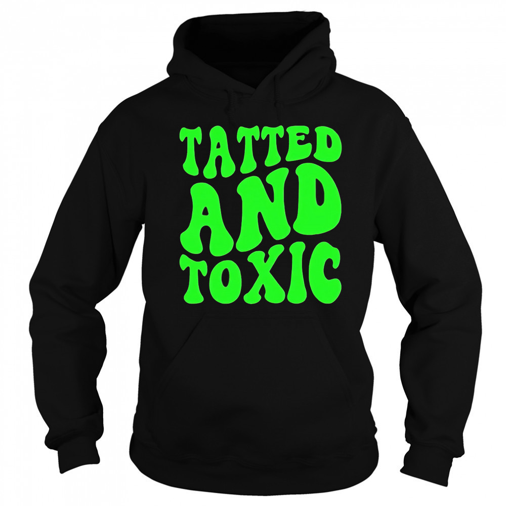 Tatted and toxic brat shirt Hoodie