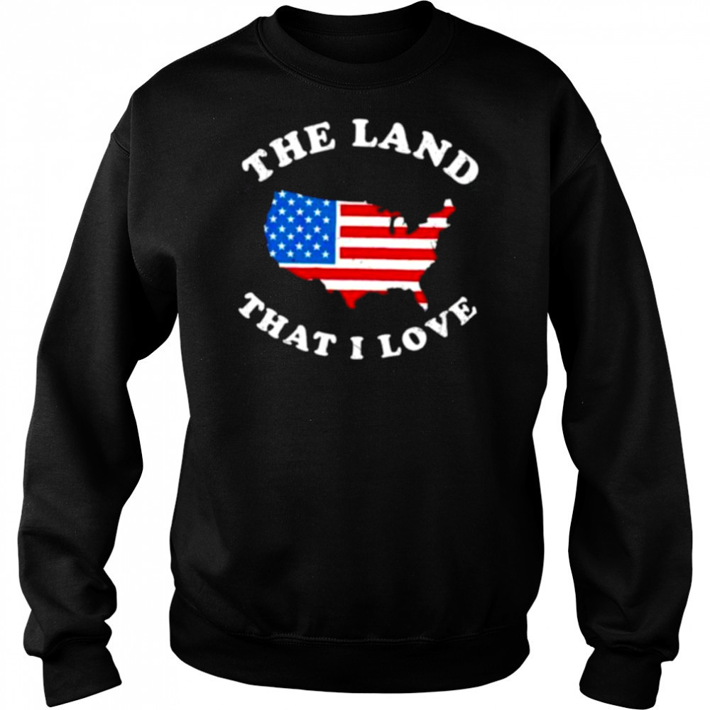 The land that I love USA State shirt Sweatshirt