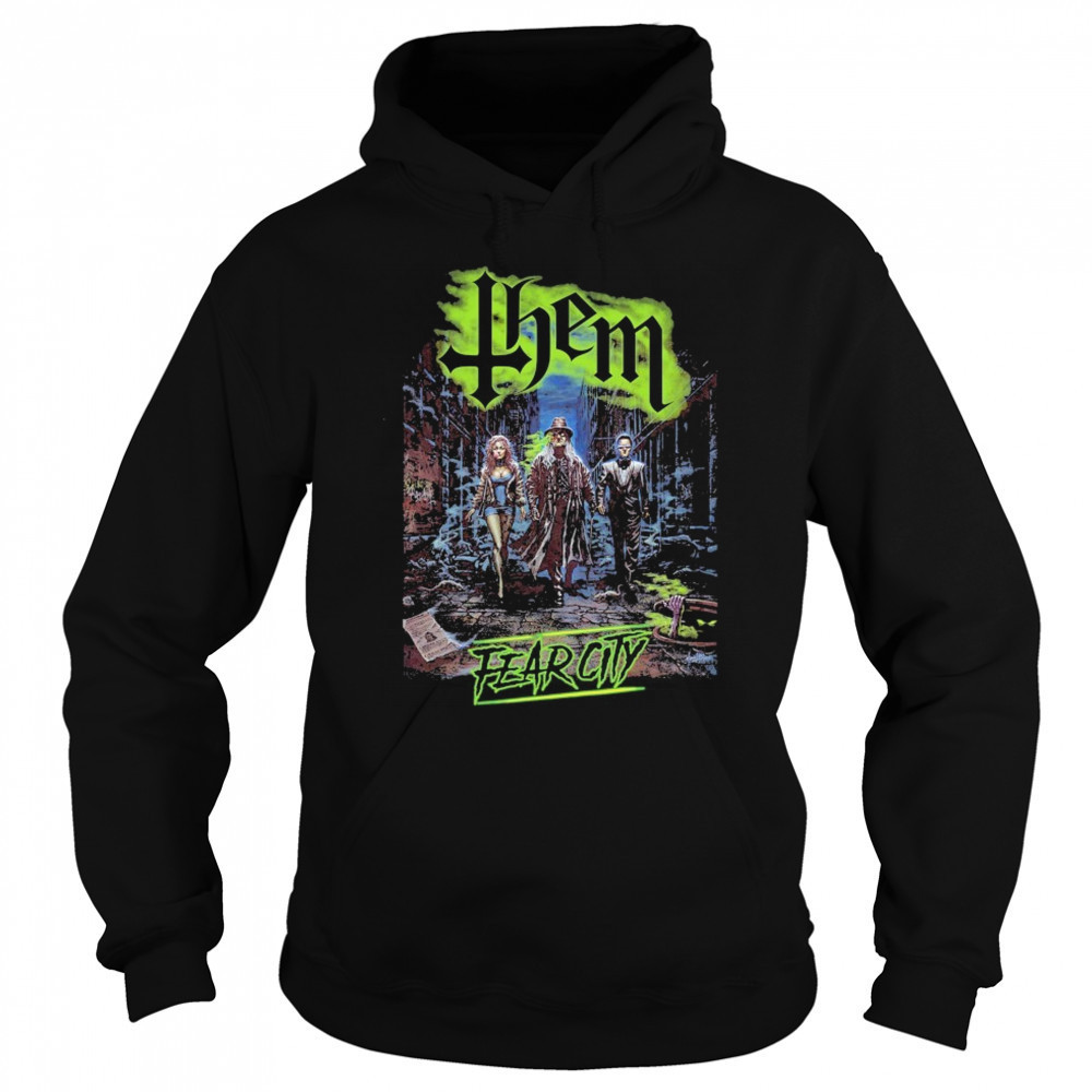 Them Fear City T-shirt Hoodie