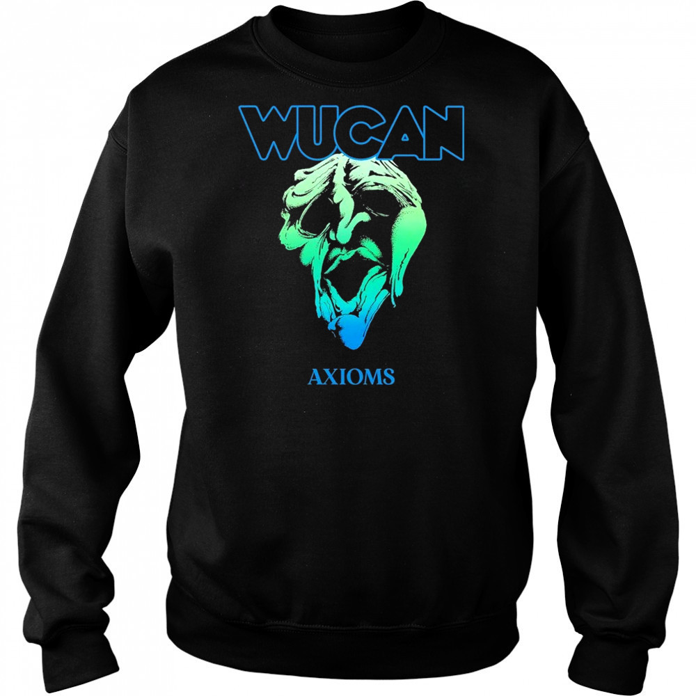 Wucan Axioms T-shirt Sweatshirt