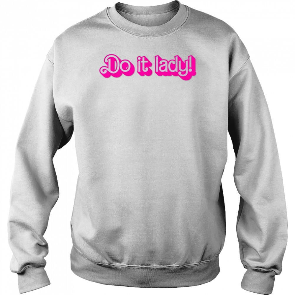 Barbie Do It Lady! T-Shirt Sweatshirt