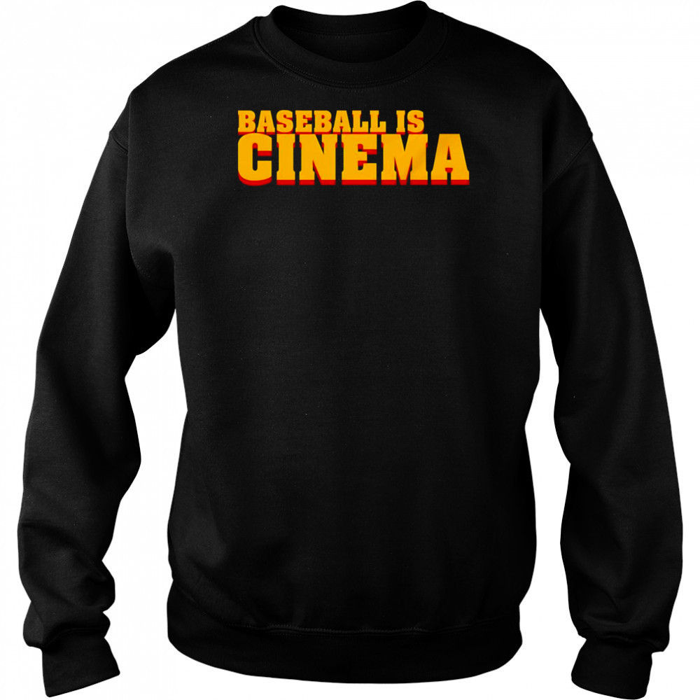 Baseball is cinema shirt Sweatshirt