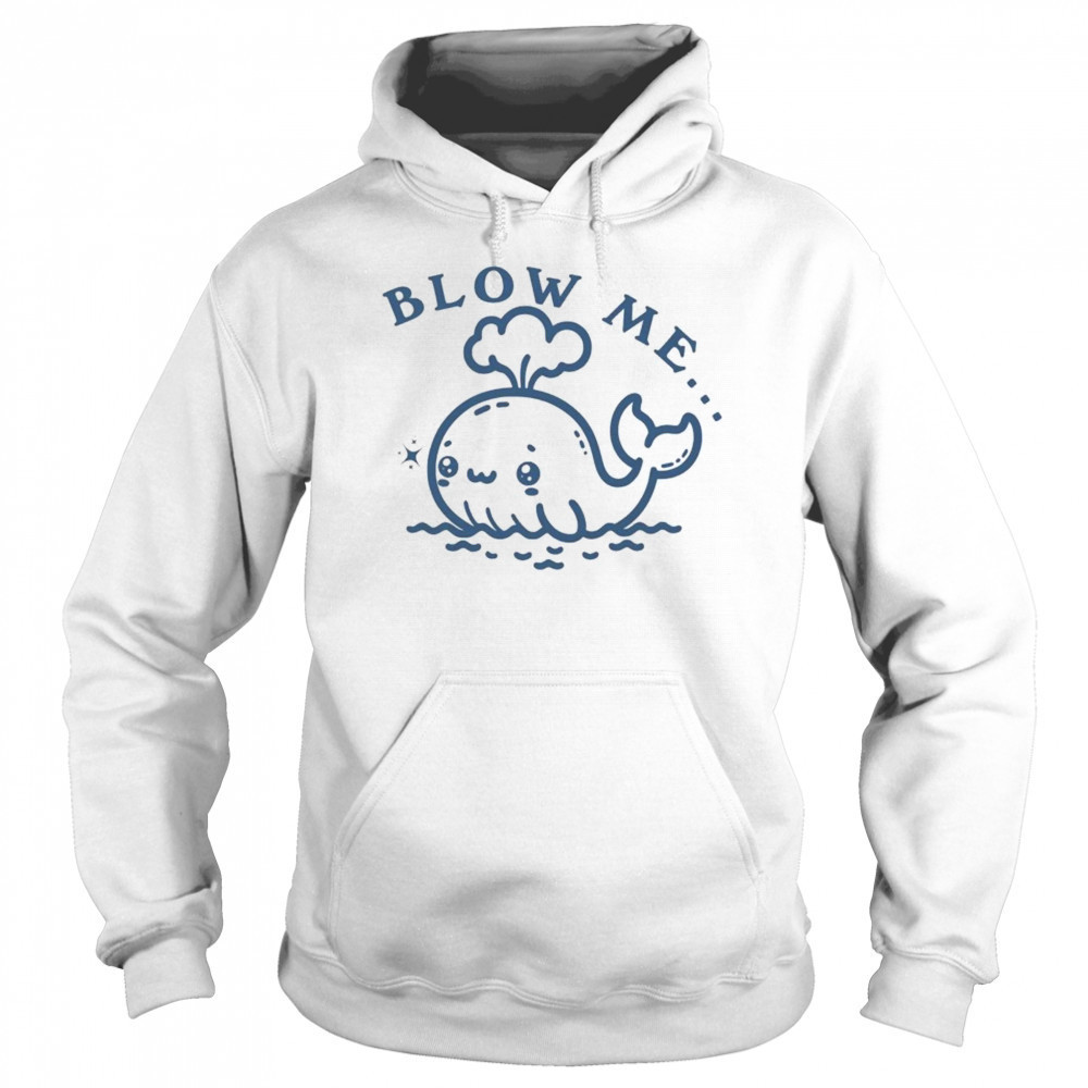 Blow Me Whale T-shirt Hoodie