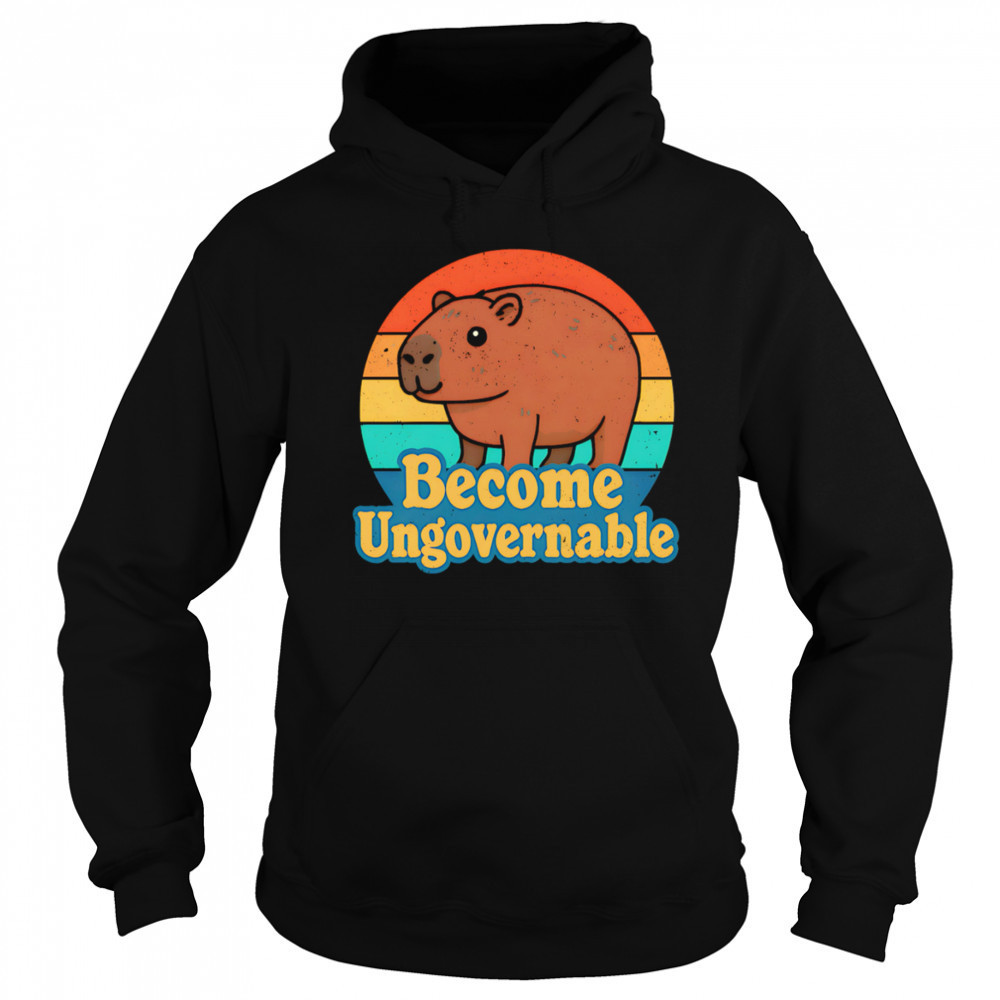 Capybara Become Ungovernable vintage shirt Hoodie