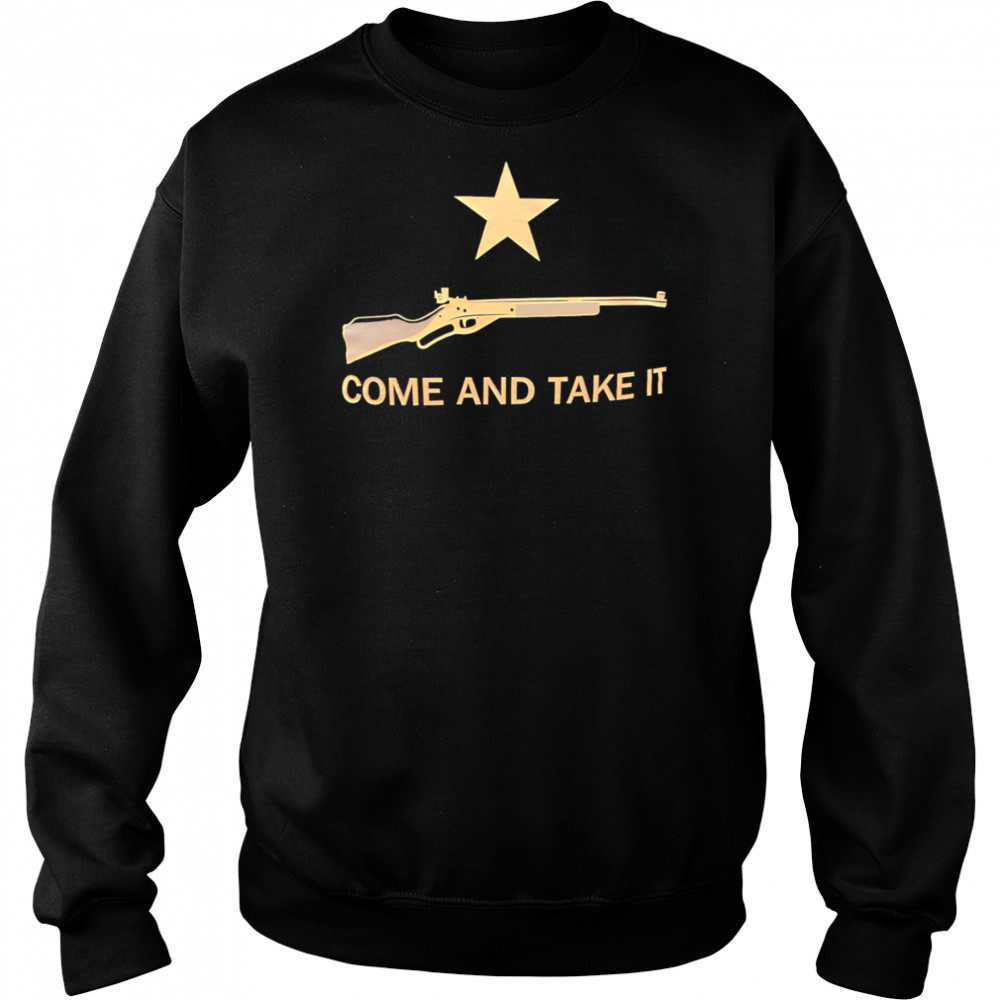 Come and Take It shirt Sweatshirt