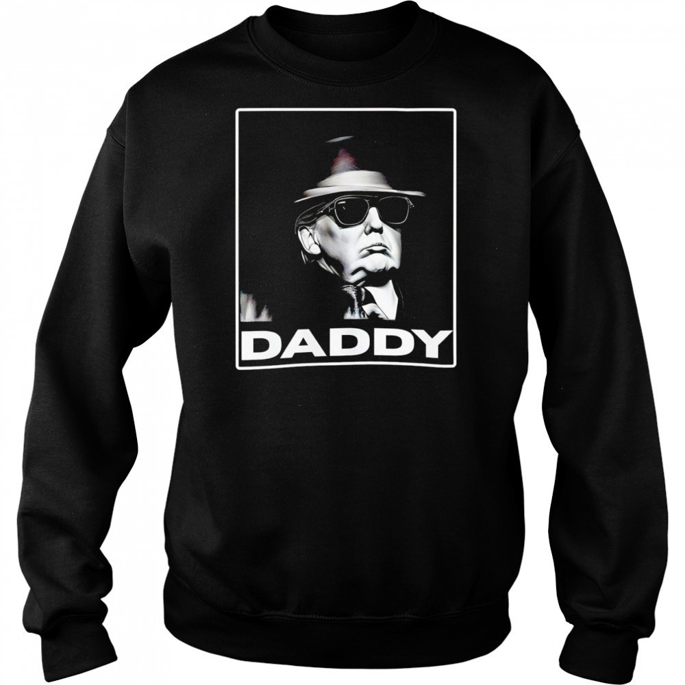 Daddy Trump shirt Sweatshirt