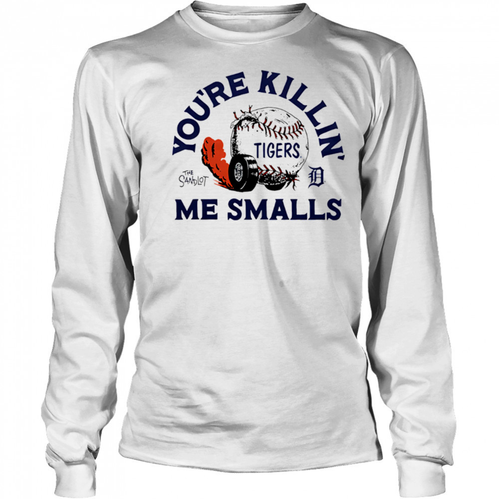 Detroit Tigers the Sandlot you’re killin’ me smalls shirt Long Sleeved