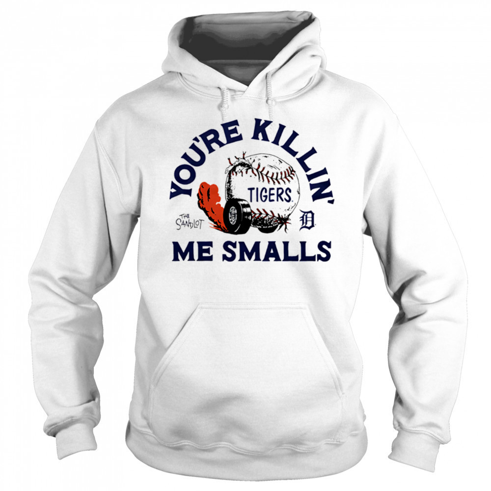 Detroit Tigers the Sandlot you’re killin’ me smalls shirt Hoodie