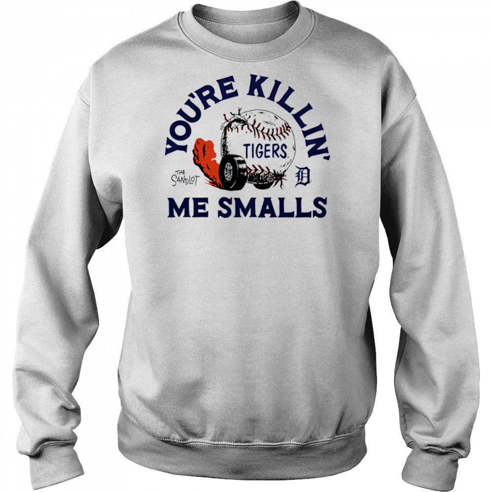 Detroit Tigers the Sandlot you’re killin’ me smalls shirt Sweatshirt