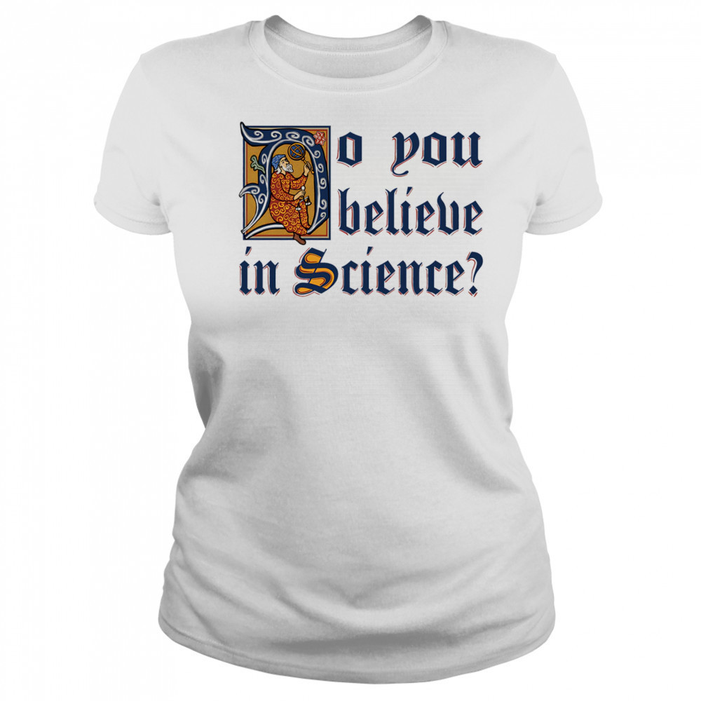Do you believe in Science shirt Women's T-shirt