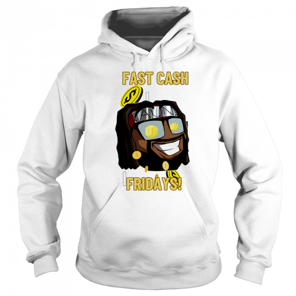 Fast Cash Friday shirt Hoodie