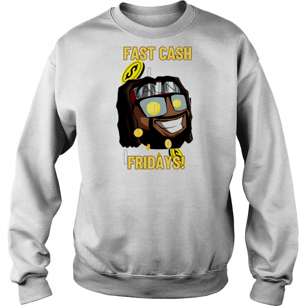 Fast Cash Friday shirt Sweatshirt