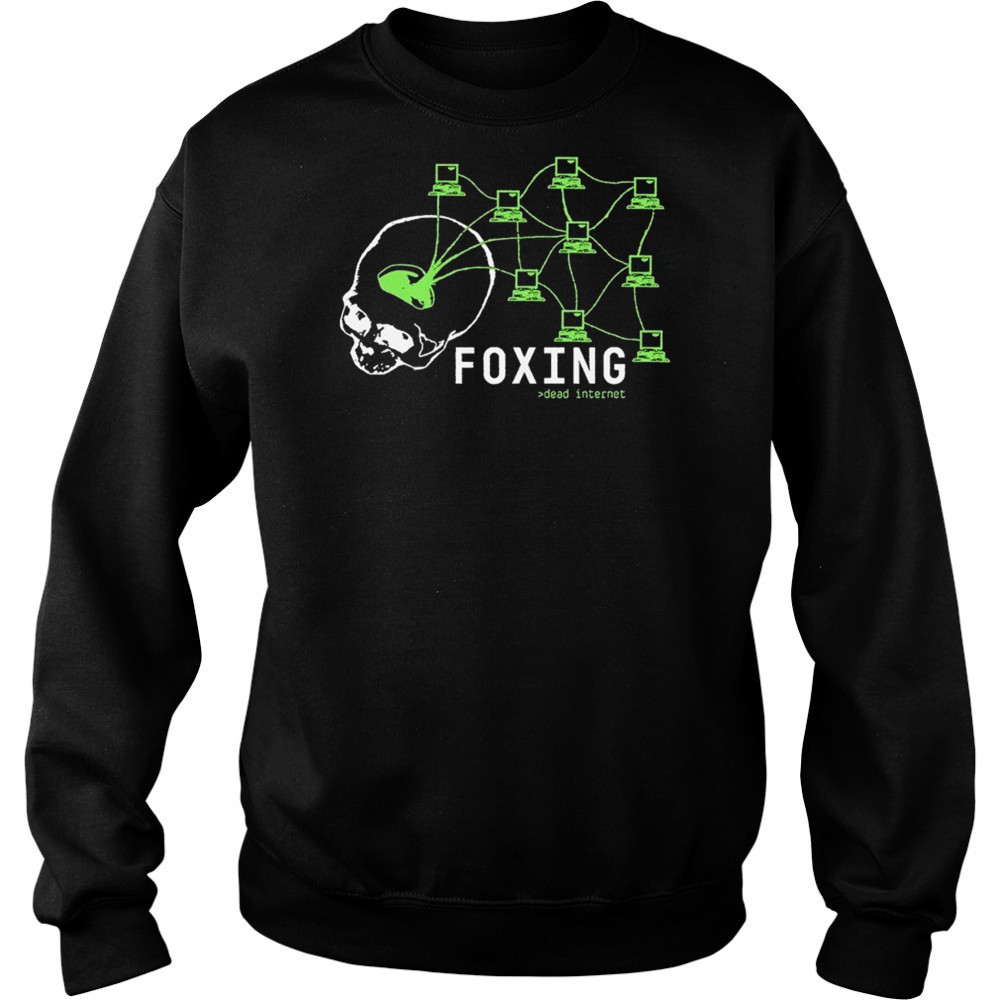 Foxing Dead Internet Skull T-shirt Sweatshirt