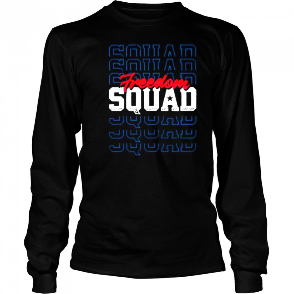 Freedom Squad 4th of July shirt Long Sleeved