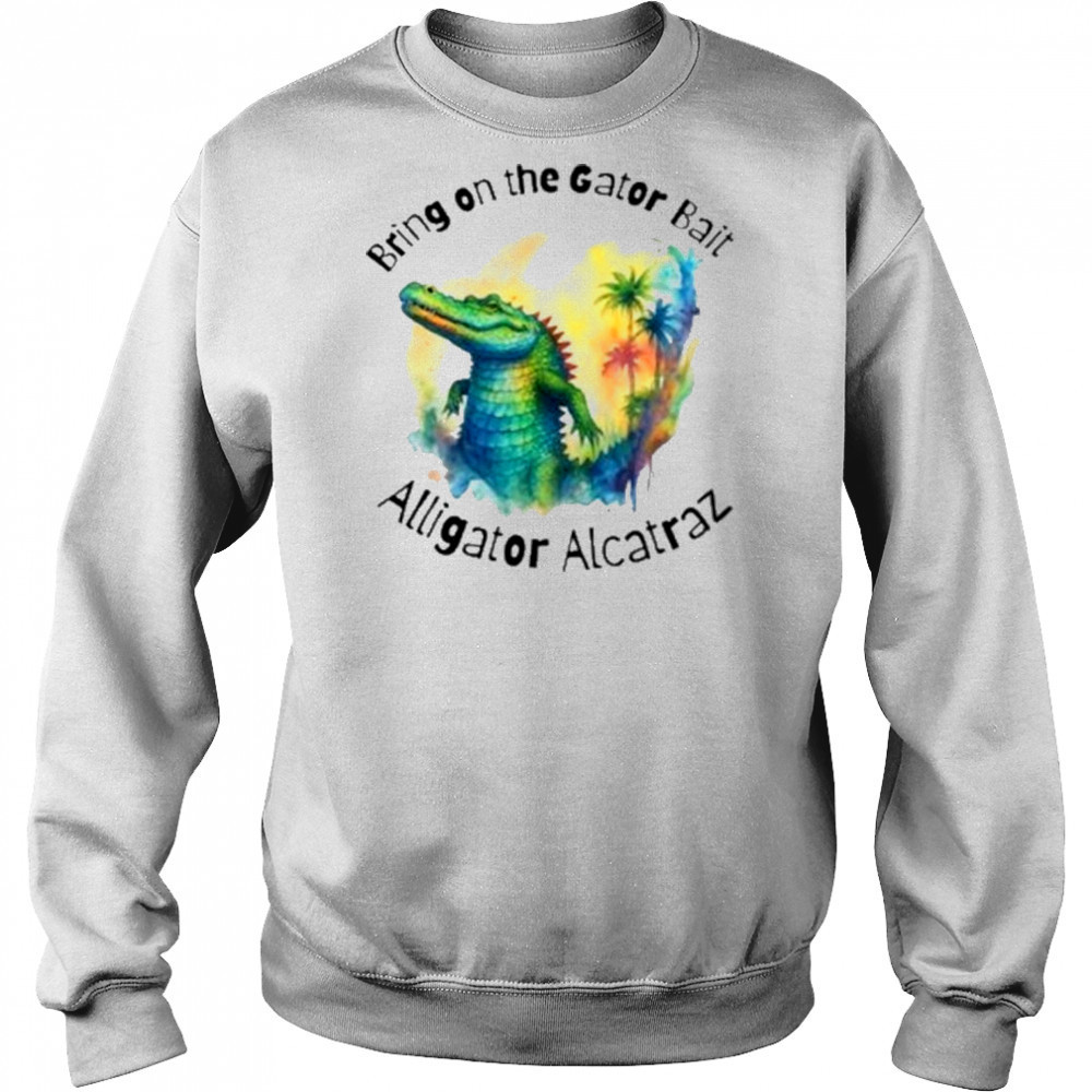 Glenda Thurmond Bring On The Gator Bait Alligator Alcatraz T-Shirt Sweatshirt