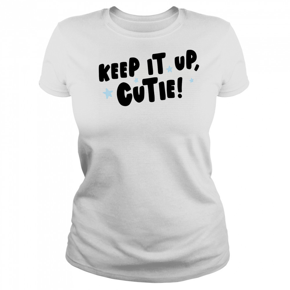 Keep it up cutie shirt Women's T-shirt