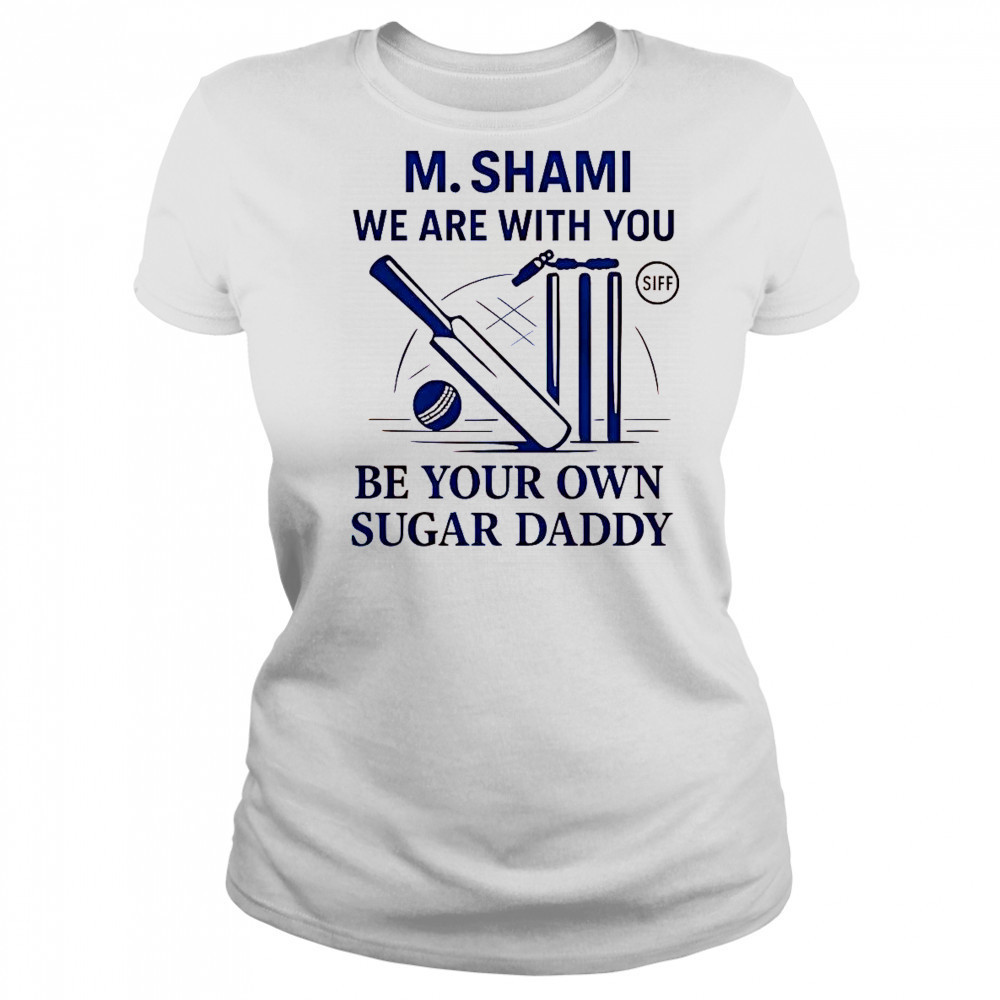 M. Shami We Are With You Be Your Own Sugar Daddy T-Shirt Women's T-shirt