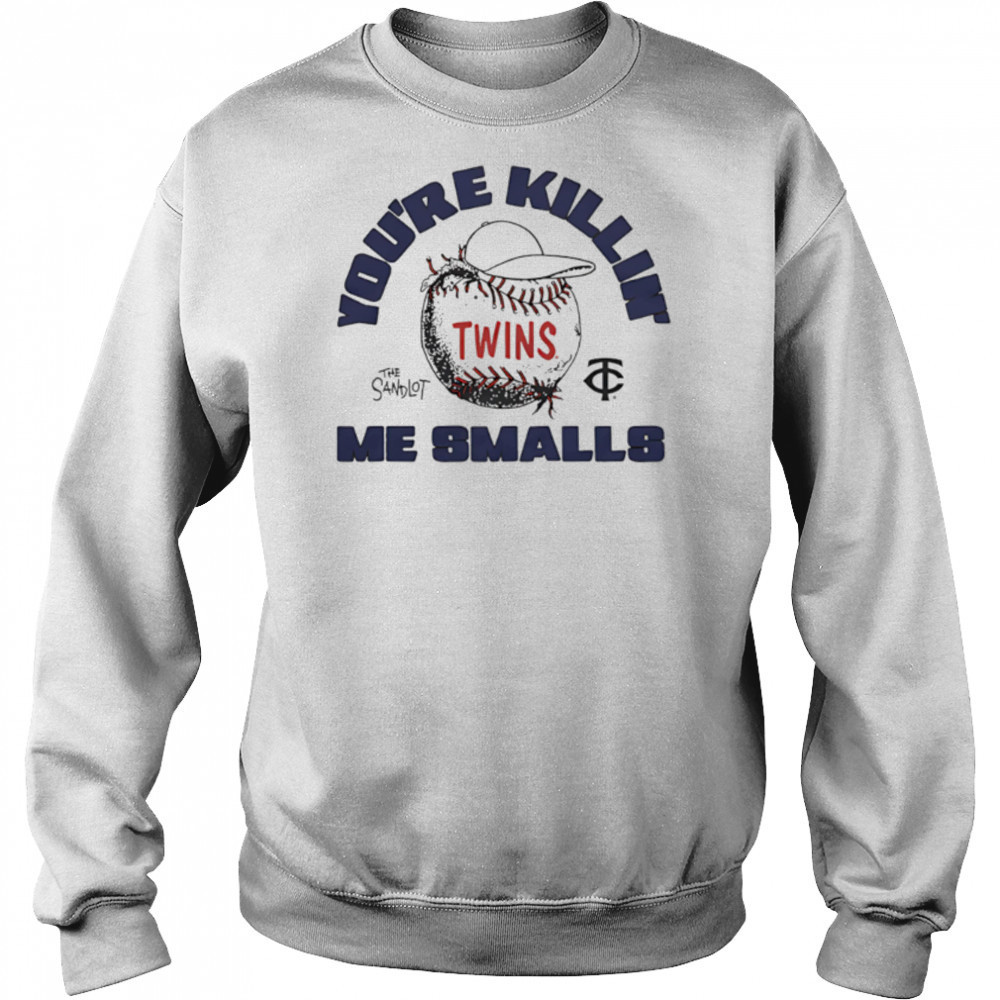 Minnesota Twins the Sandlot you’re killin’ me smalls shirt Sweatshirt
