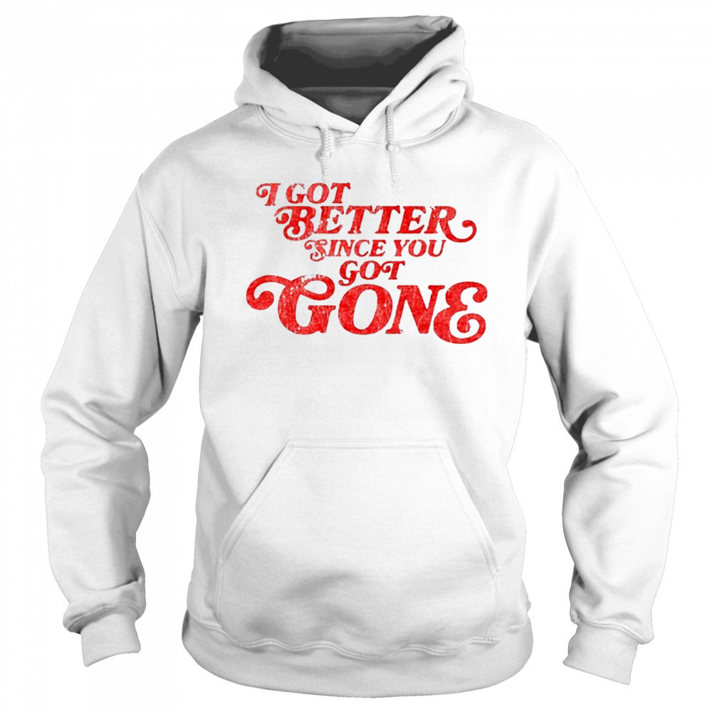 Morgan Wallen I Got Better Since You Got Gone T-Shirt Hoodie