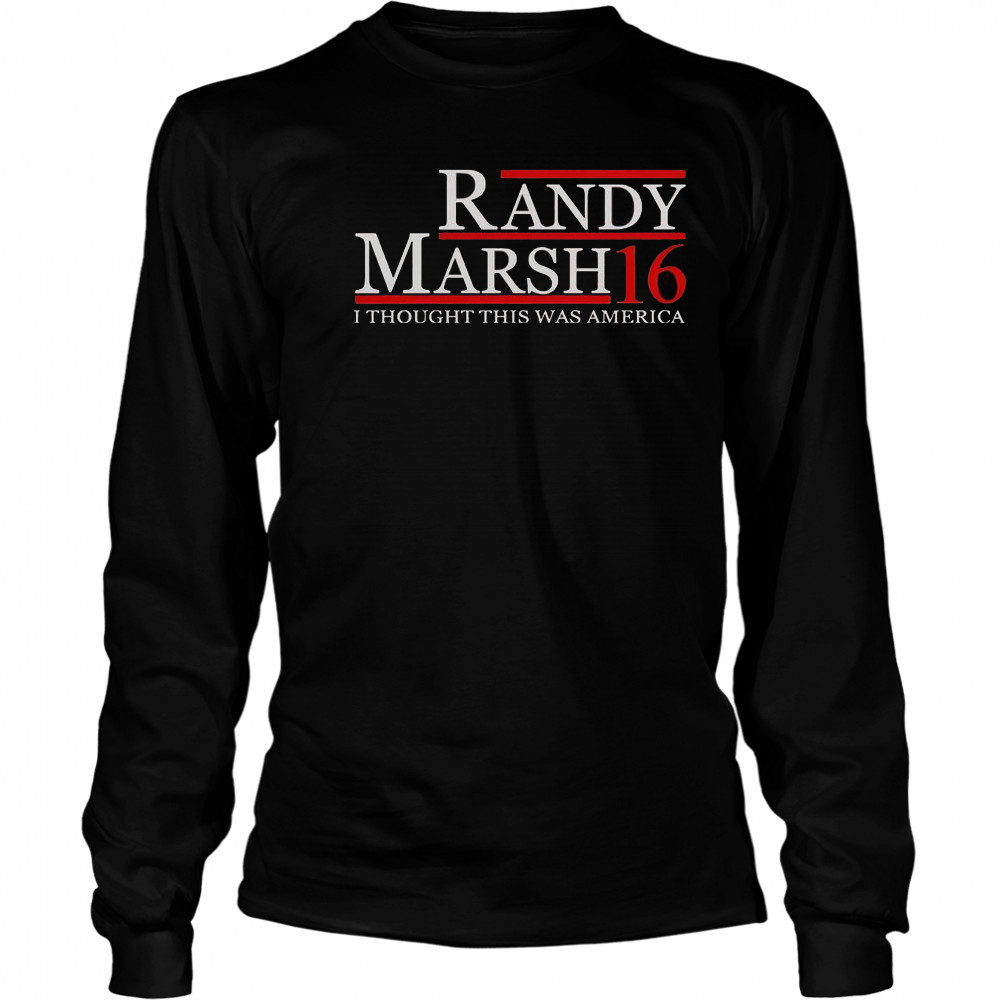 Randy Marsh 16 I Thought This Was America T-Shirt Long Sleeved