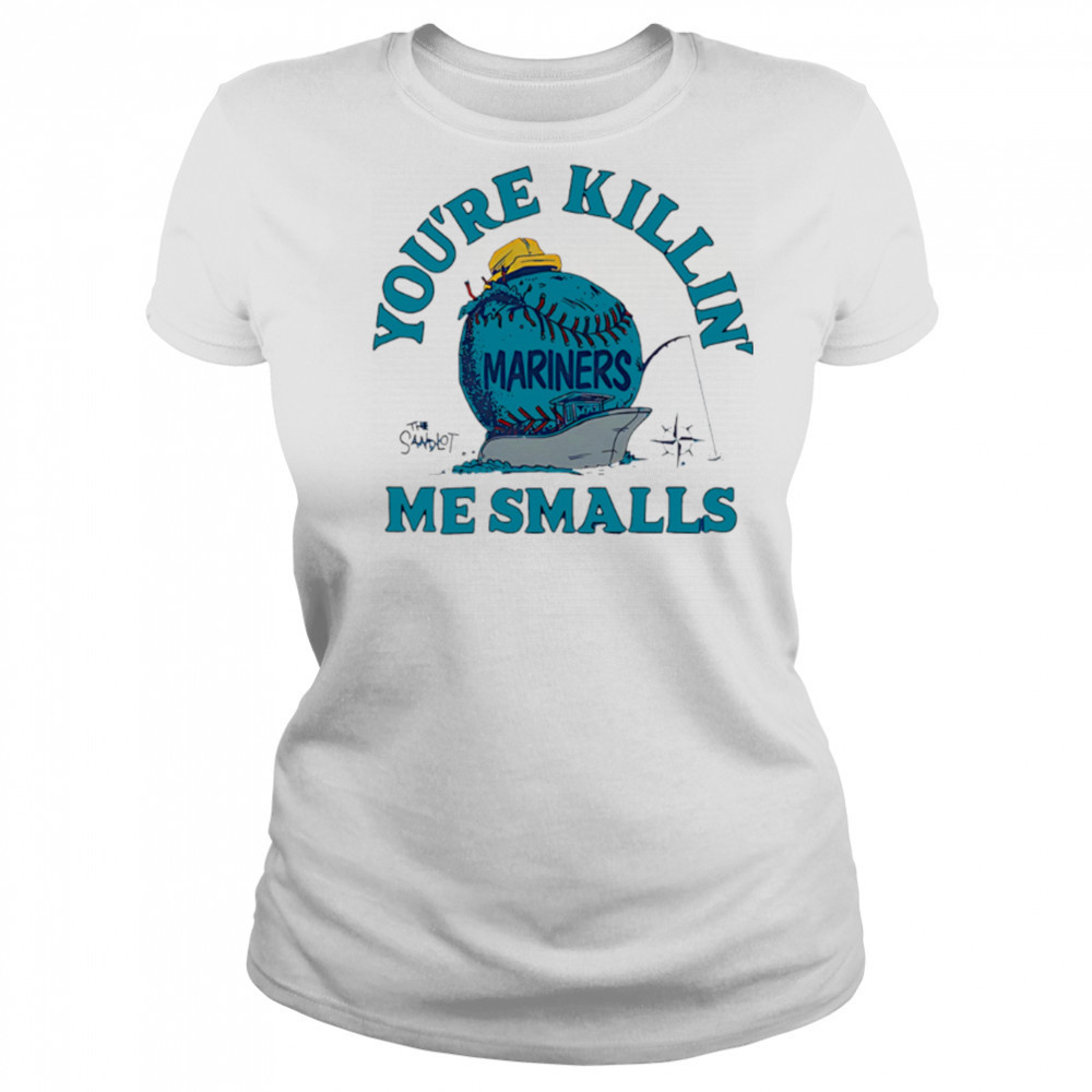 Seattle Mariners the Sandlot you’re killin’ me smalls shirt Women's T-shirt