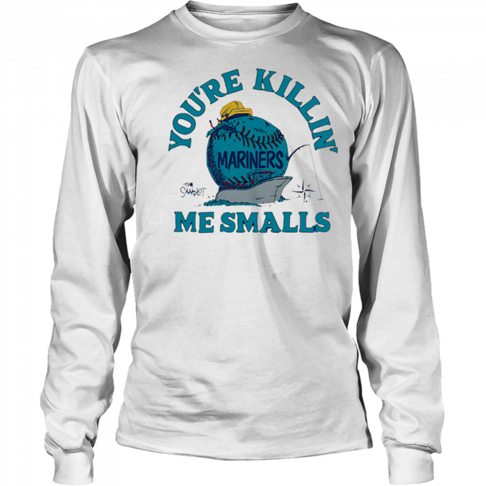 Seattle Mariners the Sandlot you’re killin’ me smalls shirt Long Sleeved