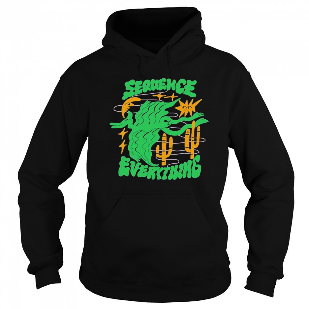 Sequence Everything T-shirt Hoodie