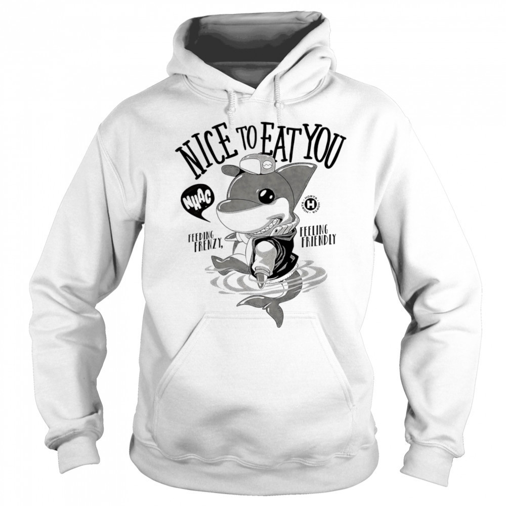 Shark nice to eat you feeding frenzy feeling friendly shirt Hoodie