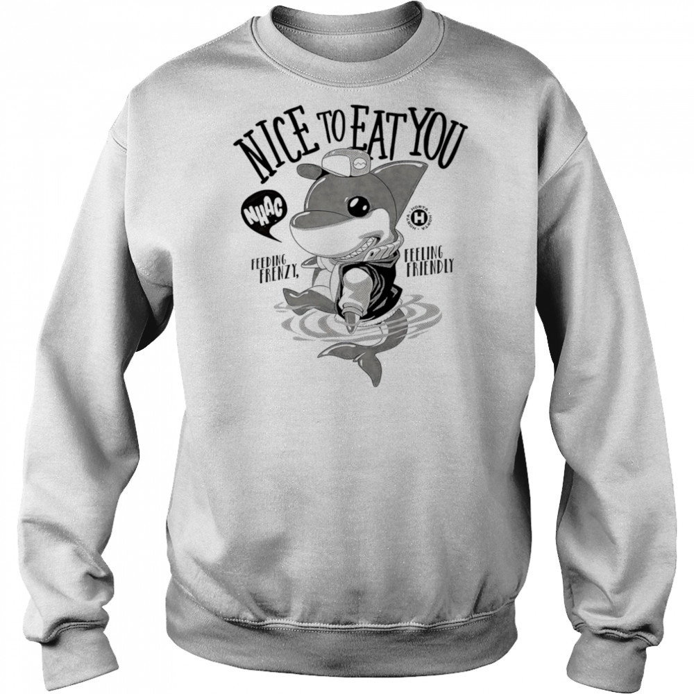 Shark nice to eat you feeding frenzy feeling friendly shirt Sweatshirt