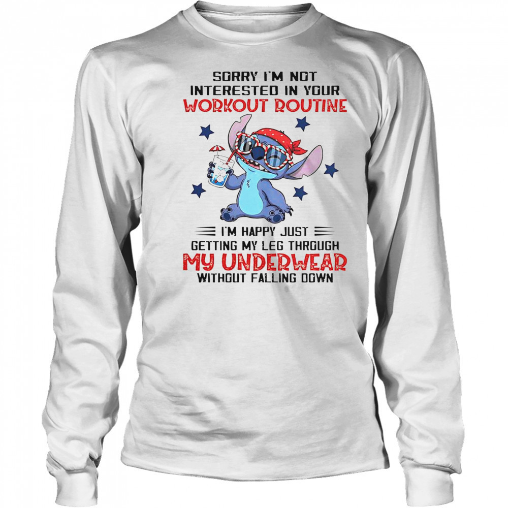 Stitch Sorry I’m Not Interested In Your Workout Routine I’m Happy Just Getting Through My Underwear T-Shirt Long Sleeved