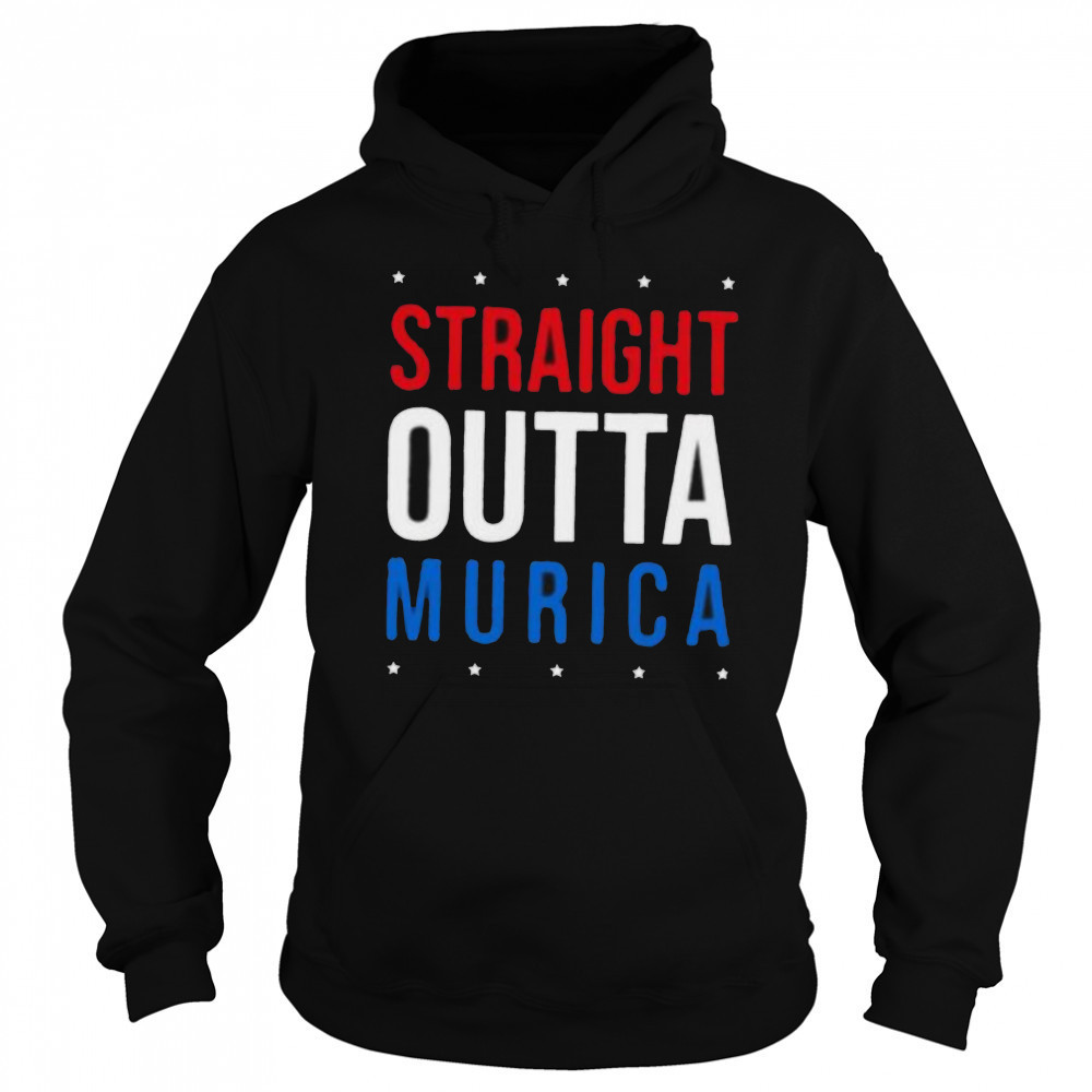 Straight Outta Murica 4th of July shirt Hoodie