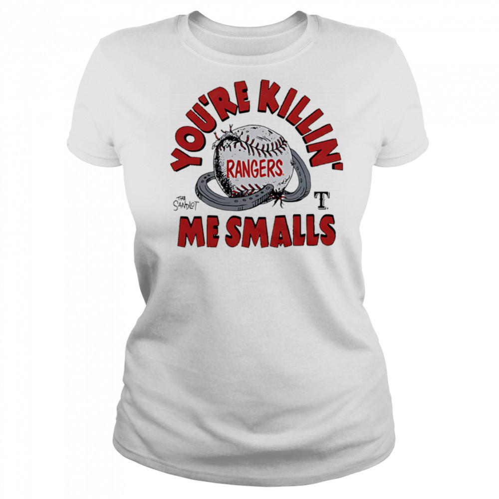 Texas Rangers the Sandlot you’re killin’ me smalls shirt Women's T-shirt