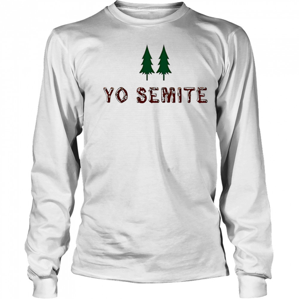 Yo Semite shirt Long Sleeved