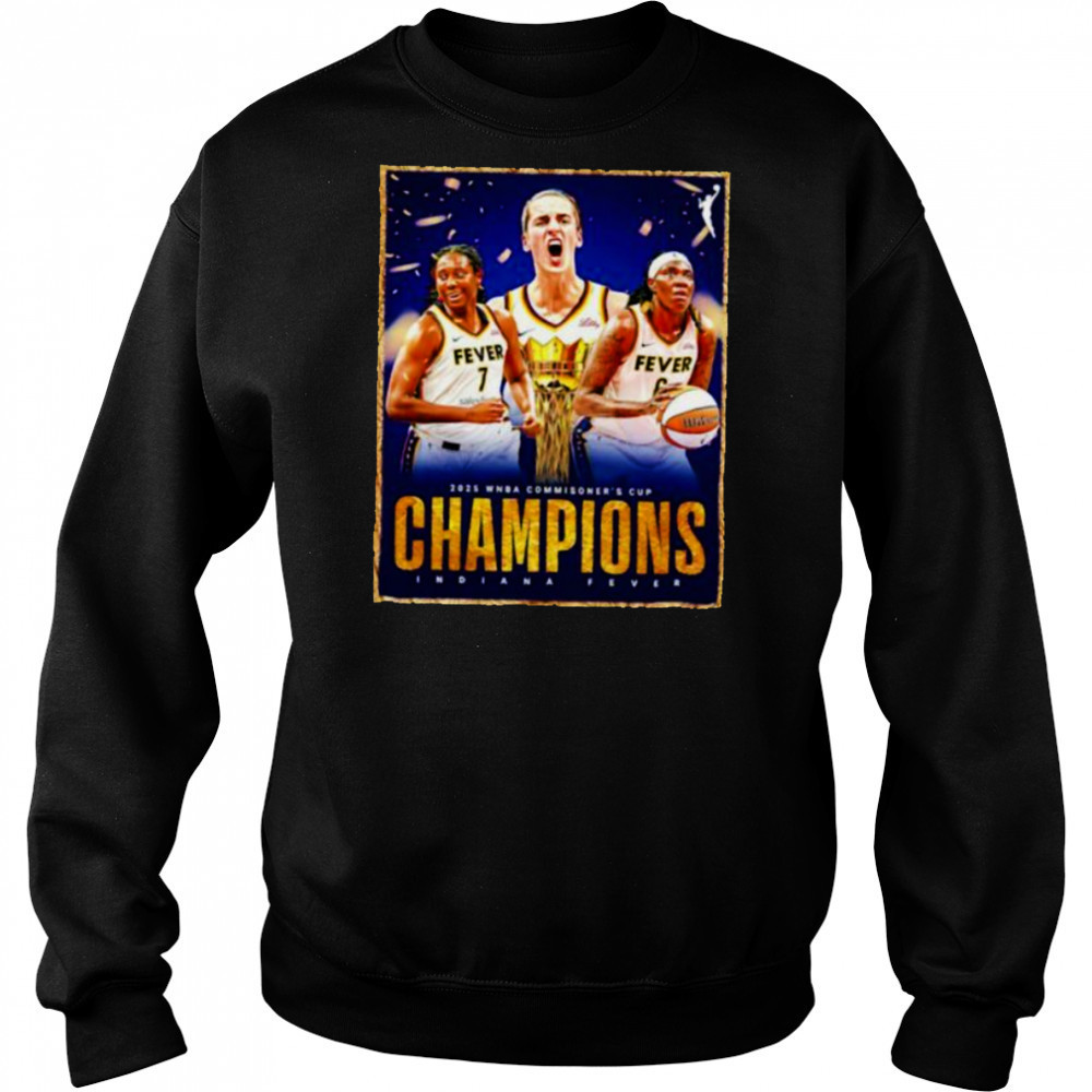 2025 WNBA Commissioner’s Cup Champions Indiana Fever poster shirt Sweatshirt