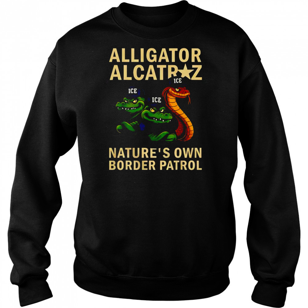 Alligator Alcatraz nature’s own border patrol shirt Sweatshirt